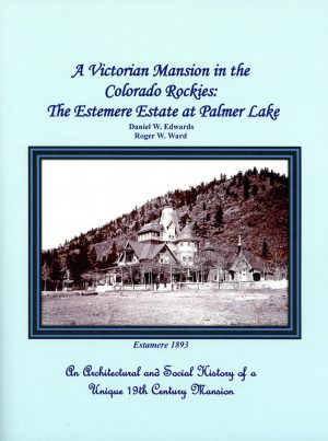 A Victorian Mansion in the Colorado Rockies: The Estemere Estate at Palmer Lake [with grayscale images] front cover